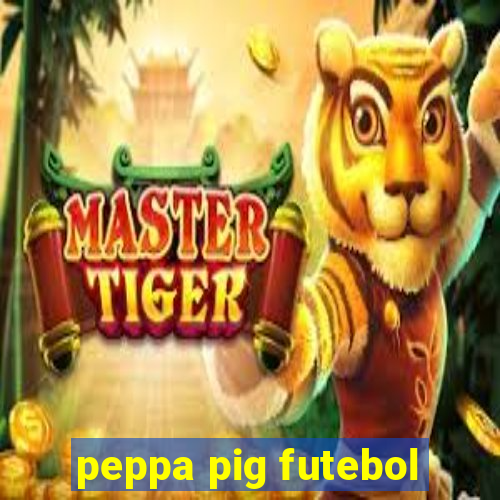 peppa pig futebol